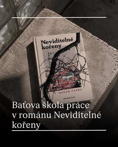 Baťova škola práce: Drsno-krásná továrna na lidi v románu Neviditelné kořeny