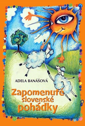 Zapomenuté slovenské pohádky Adély Banášové