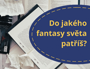 Do jakého fantasy světa patříš?