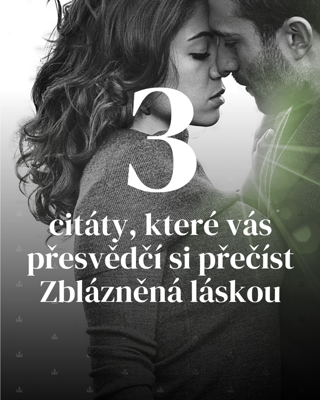 3 citáty, které vás přesvědčí si přečíst Zblázněnou láskou