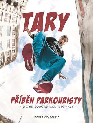 Průvodce životem youtubera Taryho i fenomenální disciplínou parkour