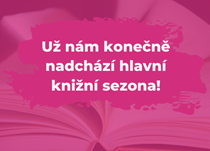 Už nám konečně nadchází hlavní knižní sezona!