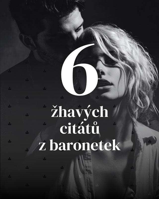 6 žhavých citátů z baronetek