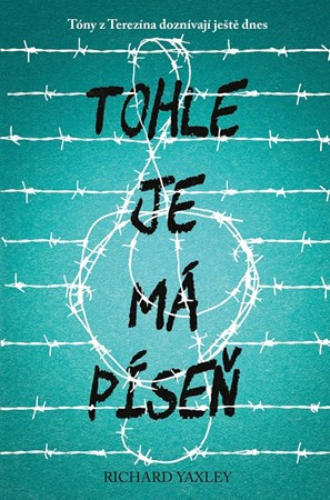 Tohle je má píseň: Tóny z Terezína doznívají ještě dnes