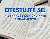 Otestujte se a vyhrajte kupičku knih z Fragmentu!