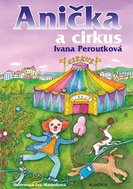 Levně Anička a cirkus | Ivana Peroutková, Eva Mastníková