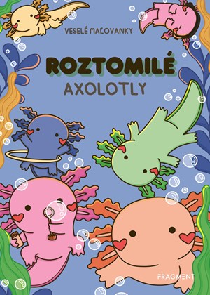 Roztomilé axolotly  (slovensky)