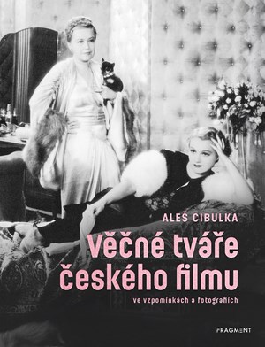 Věčné tváře českého filmu ve vzpomínkách a fotografiích