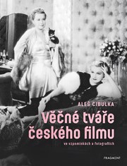 Věčné tváře českého filmu ve vzpomínkách a fotografiích
