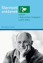 Slavnosti sněženek - setkání s Bohumilem Hrabalem a jeho dílem