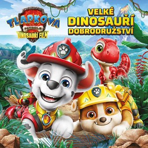 Tlapková patrola - Dinosauří film -  Velké dinosauří dobrodružství