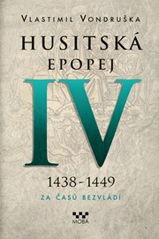 Husitská epopej IV - Za časů bezvládí