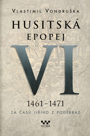 Husitská epopej VI - Za časů Jiřího z Poděbrad