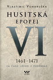 Husitská epopej VI - Za časů Jiřího z Poděbrad