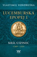 Lucemburská epopej I - Král cizinec