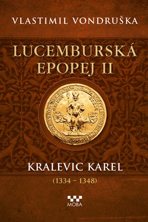 Lucemburská epopej II - Kralevic Karel