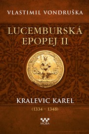 Lucemburská epopej II - Kralevic Karel