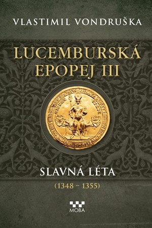 Lucemburská epopej III - Slavná léta