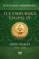 Lucemburská epopej IV - Otec vlasti (1356-1378)