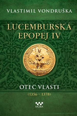 Lucemburská epopej IV - Otec vlasti (1356-1378)