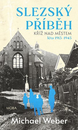 Slezský příběh - Kříž nad městem