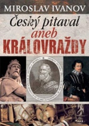 Český pitaval aneb Královraždy