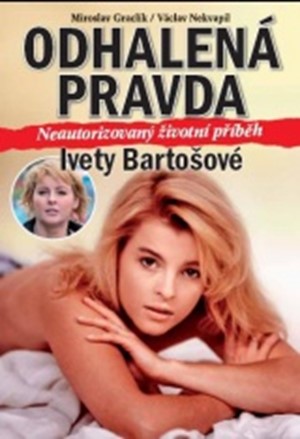 Odhalená pravda Ivety Bartošové