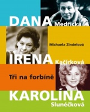 Dana, Irena, Karolina: tři na forbíně