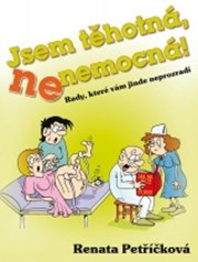 Jsem těhotná, ne nemocná! Rady, které vám jinde neprozradí