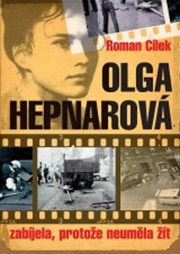 Olga Hepnarová - Zabíjela, protože neuměla žít