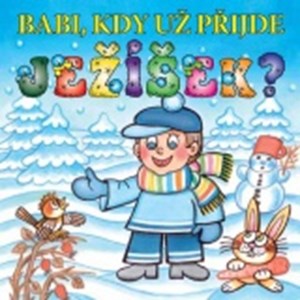 Babi, kdy už přijde Ježíšek?