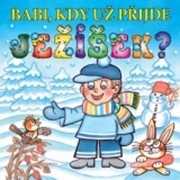 Babi, kdy už přijde Ježíšek?