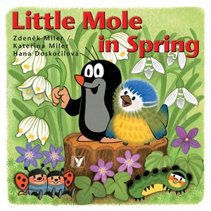 Little Mole in Spring | Kateřina Miler, Zdeněk Miler, Hana Doskočilová, Mike Baugh, Tereza Baugh