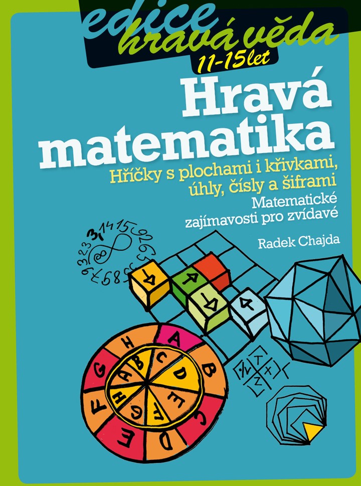 HRAVÁ MATEMATIKA 11-15 LET /HŘÍČKY S PLOCHAMI I KŘIVKAMI.../