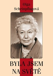 Olga Scheinpflugová: byla jsem na světě