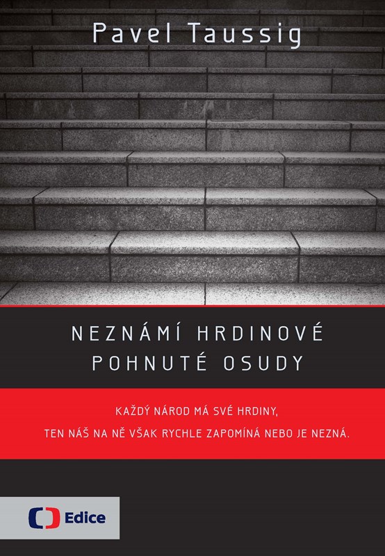 NEZNÁMÍ HRDINOVÉ POHNUTÉ OSUDY