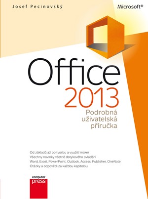 Microsoft Office 2013 Podrobná uživatelská příručka | Josef Pecinovský