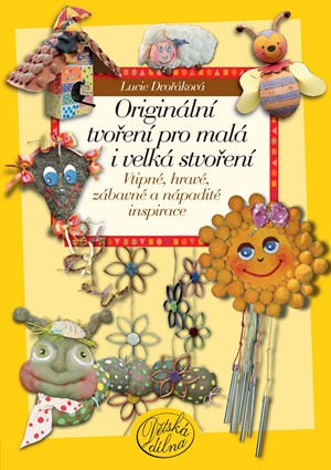 Originální tvoření pro malá i velká stvoření