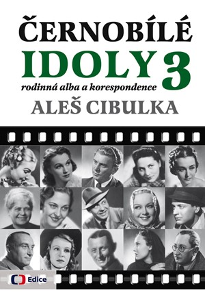 Černobílé idoly 3 - Rodinná alba a korespondence | Aleš Cibulka