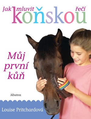 Jak mluvit koňskou řečí . Můj první kůň