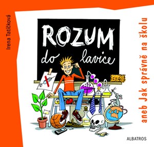 Rozum do lavice aneb Jak správně na školu