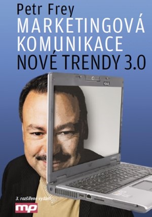 Marketingová komunikace: nové trendy 3.0 | Petr Frey