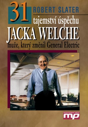 31 tajemství úspěchu J. Welche muže, který změnil General Electric