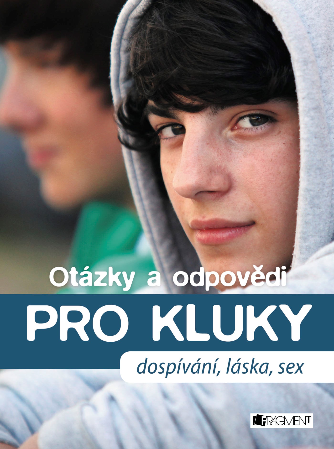 Otázky A Odpovědi Pro Kluky Dospívání Láska Sex Nakladatelství 7162