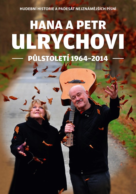 HANA A PETR ULRYCHOVI:PŮLSTOLETÍ 1964-2014
