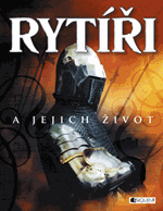 RYTÍŘI a jejich život