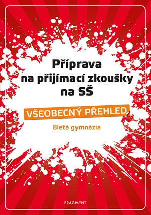 Příprava na přijímací zkoušky na SŠ – Všeobecný přehled 8G | Jana Eislerová, Jaroslav Eisler, Antonín Šplíchal