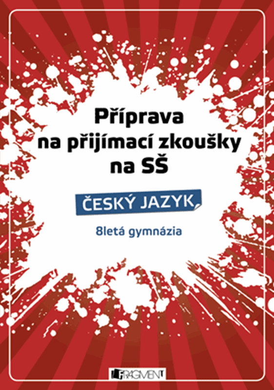 PŘÍPRAVA NA PZ NA SŠ ČESKÝ JAZYK 8LETÁ G