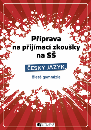 Příprava na přijímací zkoušky na SŠ-Český jazyk 8letá gymn. | Renáta Drábová, Zubíková Zdeňka