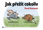 Jak přežít cokoliv – P. Kantorek